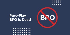 Pure-Play BPO is Dead